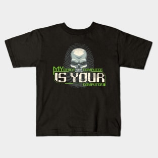 My Computer is YOUR Computer - Gift for Hackers Kids T-Shirt